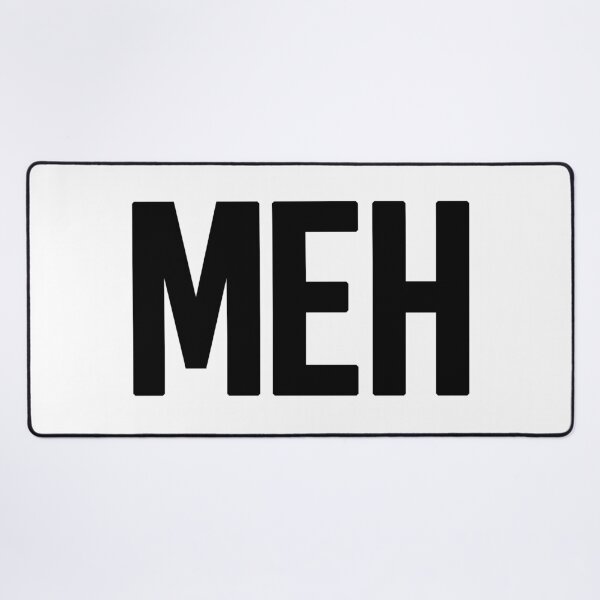 Item preview, Meh in Bold  designed and sold by Memes N Lore .
