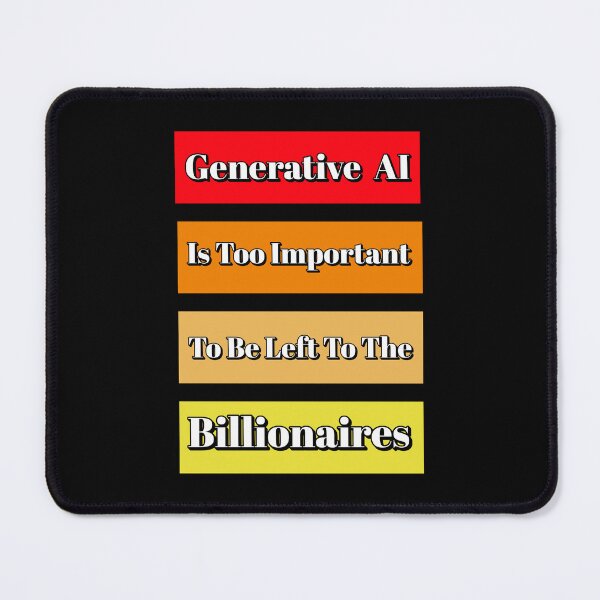 Item preview, Generative AI Is Too Important To Be Left To The Billonaires designed and sold by signshirtz.