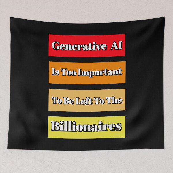 Item preview, Generative AI Is Too Important To Be Left To The Billonaires designed and sold by signshirtz.