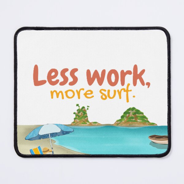 Item preview, Less Work, More Surf – Summer Beach Design designed and sold by Creative-Tribe.