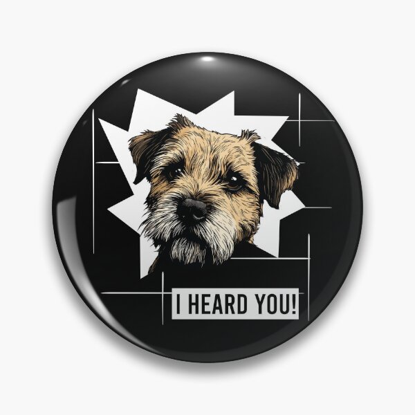 Item preview, Border Terrier Humor I Heard You designed and sold by whyitsme.