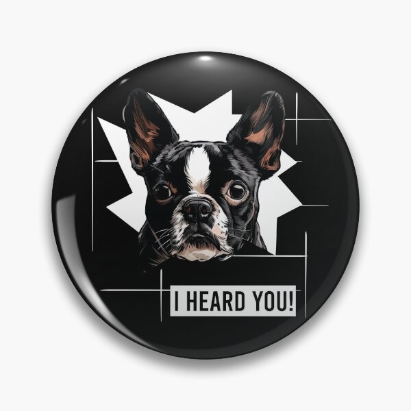 Item preview, Boston Terrier Saying I Heard You designed and sold by whyitsme.