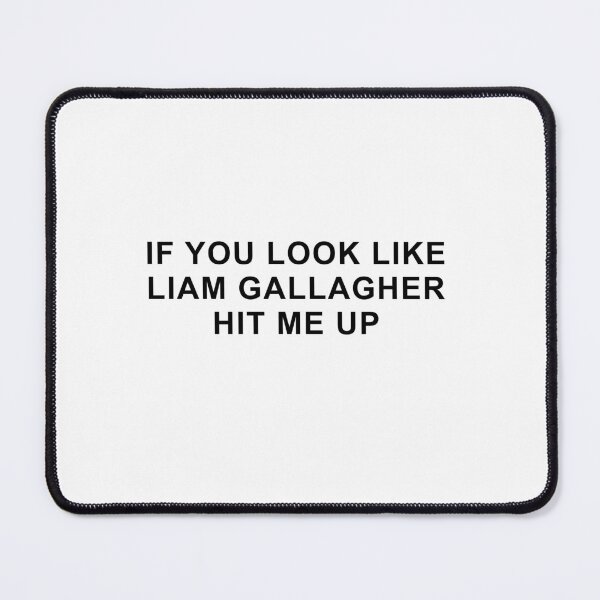 Item preview, If you look like Liam Gallagher hit me up designed and sold by stuffitinacup.
