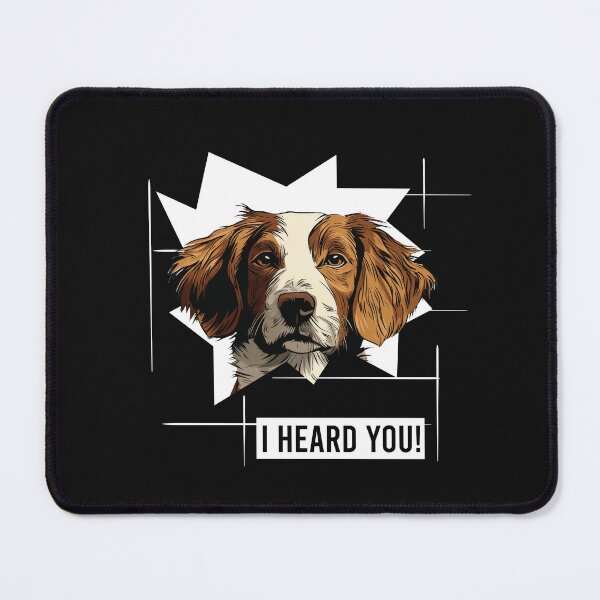 Item preview, Brittany Spaniel Dog I Heard You designed and sold by whyitsme.