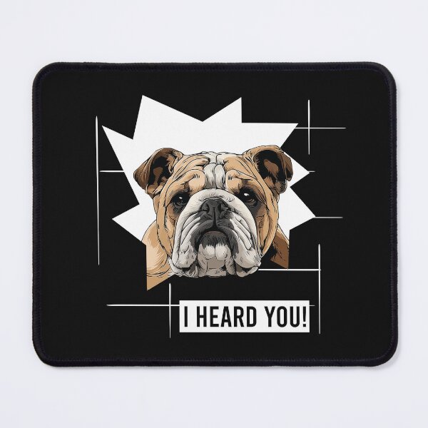 Item preview, Bulldog I Heard You designed and sold by whyitsme.
