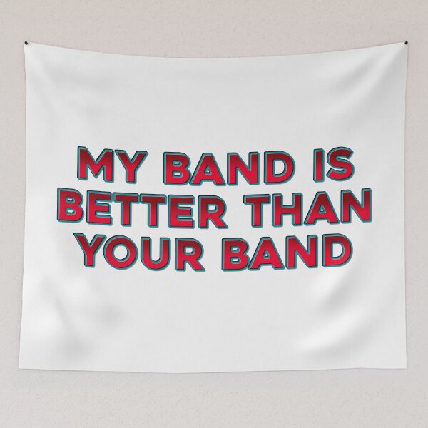 Item preview, My Band Is Better Than Your Band designed and sold by DaveDanchuk.