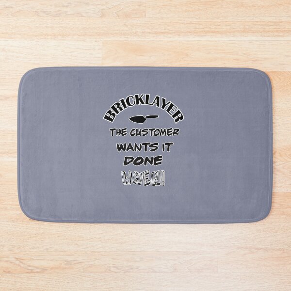 Item preview, Bricklayer – The Customer Wants It Done When designed and sold by fairmaiden7.