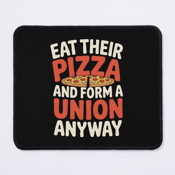 Item preview, Eat Their Pizza And Form A Union Anyway Labor Day designed and sold by BakeryDozen.
