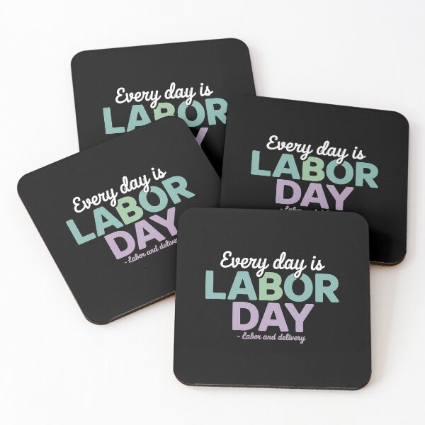 Item preview, Every Day is Labor Day Baby Nurse Labor And Delivery designed and sold by BakeryDozen.