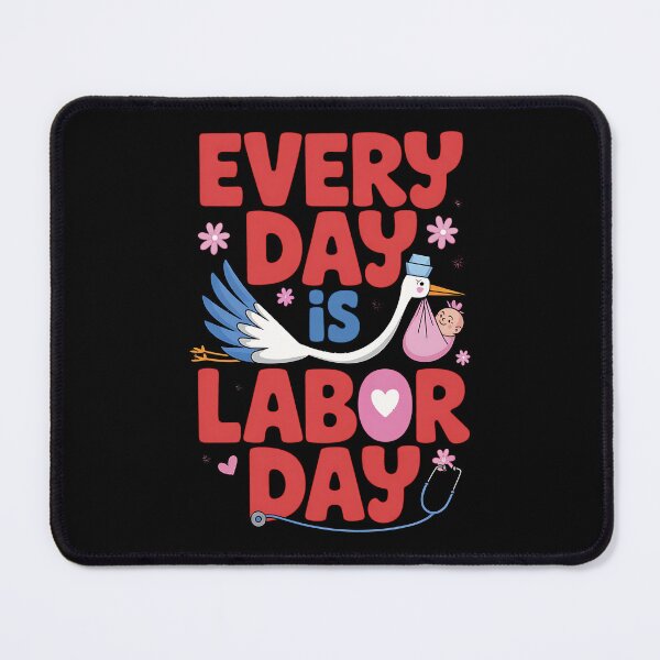 Item preview, Every Day Is Labor Day Cute L&D Delivery Nurse And A Labor designed and sold by BakeryDozen.