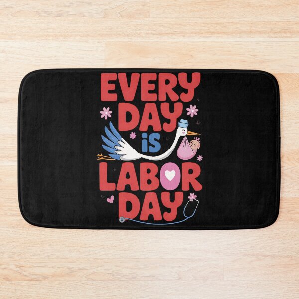 Item preview, Every Day Is Labor Day Cute L&D Delivery Nurse And A Labor designed and sold by BakeryDozen.