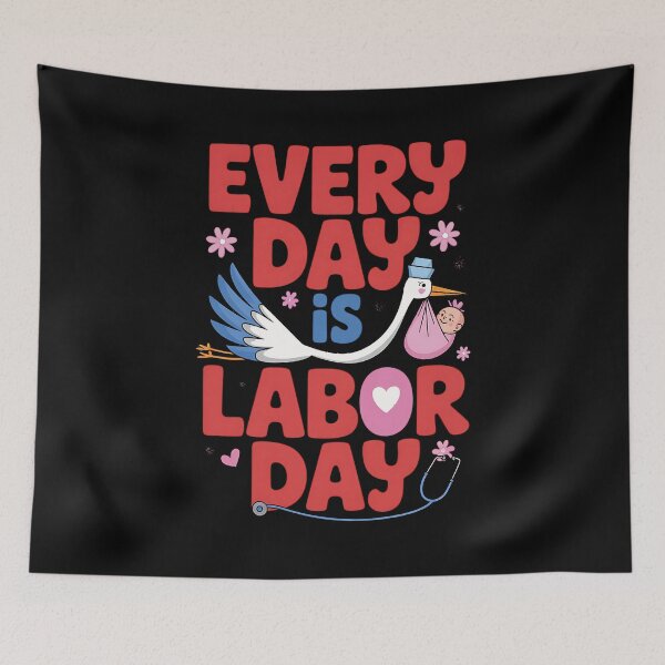 Item preview, Every Day Is Labor Day Cute L&D Delivery Nurse And A Labor designed and sold by BakeryDozen.