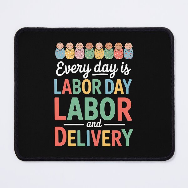 Item preview, Every Day Is Labor Day Labor and Delivery Nurse Appreciation designed and sold by BakeryDozen.