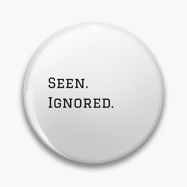 Item preview, Seen. Ignored. designed and sold by nyblydd.