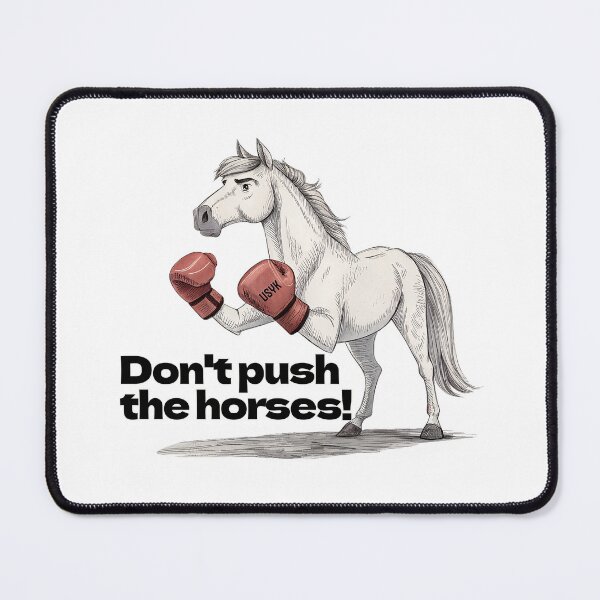 Item preview, Don't Push The Horses designed and sold by NickTaroDesign.