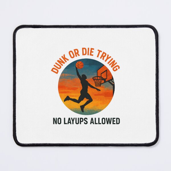 Item preview, Dunk or Die Trying - No Layups Allowed - Basketball designed and sold by inkNext.
