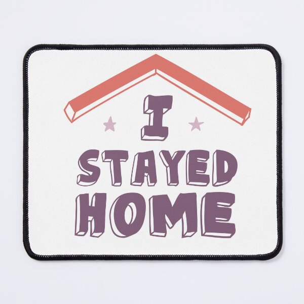 Item preview, I Stayed Home – Positive Stay Home Quote Design designed and sold by TeesHearts100.
