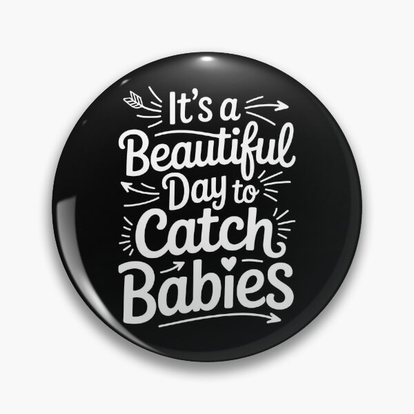 Item preview, It'S A Beautiful Day To Catch Babies, Labor And Delivery designed and sold by BakeryDozen.