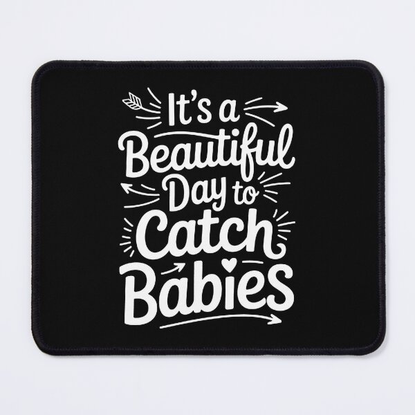 Item preview, It'S A Beautiful Day To Catch Babies, Labor And Delivery designed and sold by BakeryDozen.
