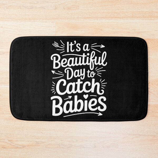 Item preview, It'S A Beautiful Day To Catch Babies, Labor And Delivery designed and sold by BakeryDozen.