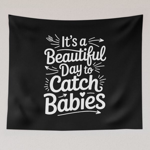 Item preview, It'S A Beautiful Day To Catch Babies, Labor And Delivery designed and sold by BakeryDozen.