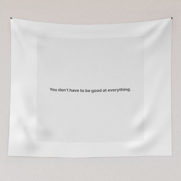Item preview, You don’t have to be good at everything – soft minimalist quote for overachievers designed and sold by KWkindwaves.