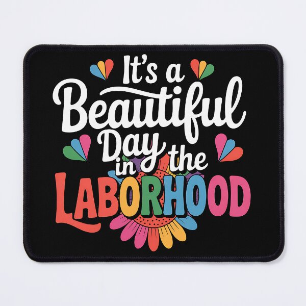 Item preview, Labor & Delivery It's A Beautiful Day In The Laborhood designed and sold by BakeryDozen.