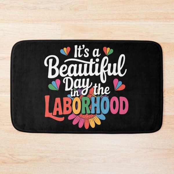 Item preview, Labor & Delivery It's A Beautiful Day In The Laborhood designed and sold by BakeryDozen.