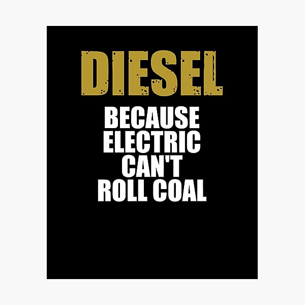 Item preview, Diesel Because Electric Can't Roll Coal V3 designed and sold by TeeTimeGuys.