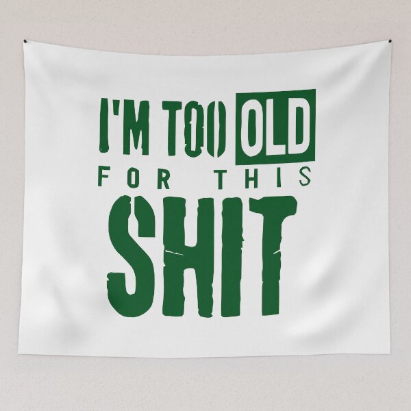 Item preview, I'm Too Old For This Shit designed and sold by Angry Swan Designs.