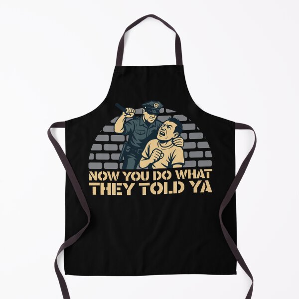 Item preview, Now You Do What They Told Ya designed and sold by UNK-Fatigues.