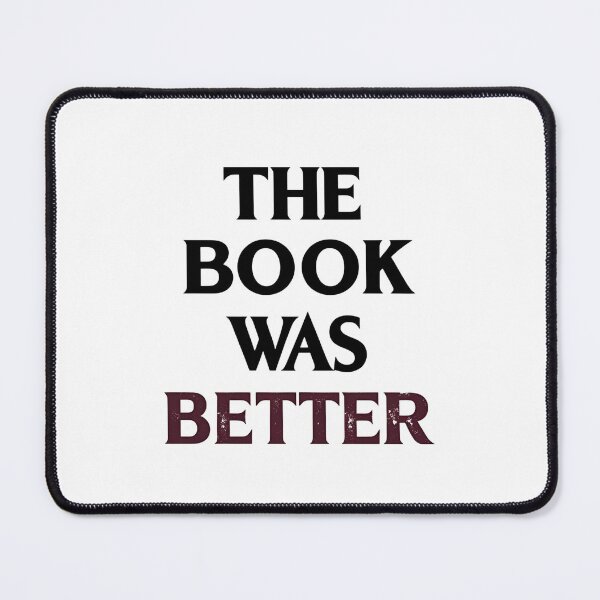 Item preview, The Book Was Better T-Shirt Funny Book Lover Reader Gift designed and sold by Just You Tee | Say It Loud, Wear It Proud.