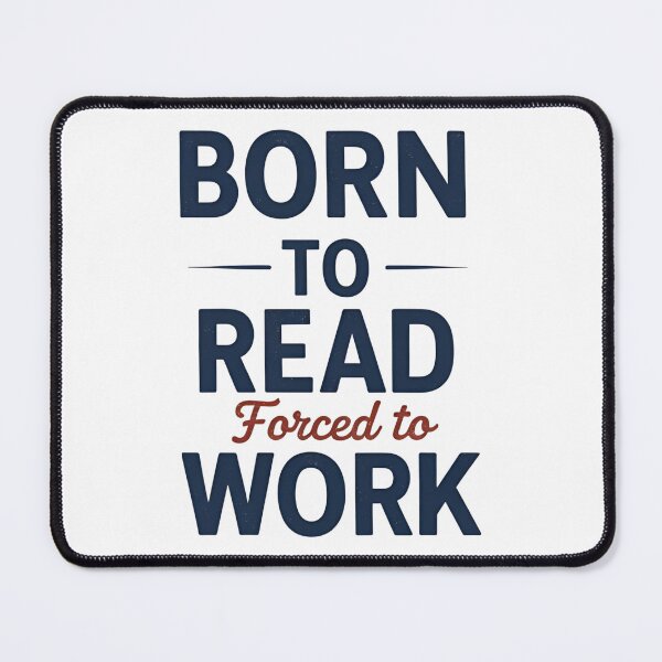 Item preview, Born to Read Forced to Work T-Shirt Funny Book Lover Gift designed and sold by Just You Tee | Say It Loud, Wear It Proud.