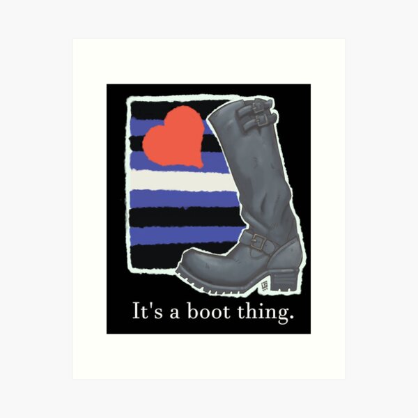 It's a Boot Thing: Wesco Art Print