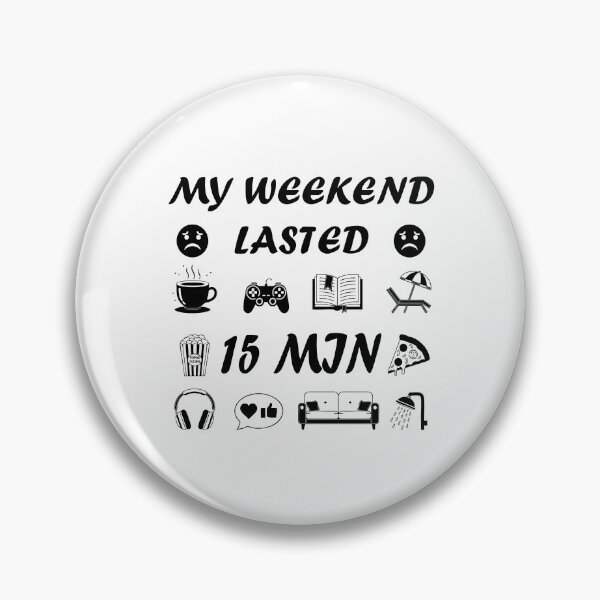 Item preview, My Weekend Lasted 15 Min designed and sold by Design Piggy  Bank.