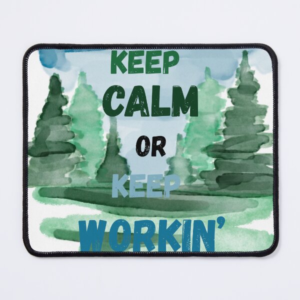 Item preview, Keep Calm or Keep Workin’ – Forest Vibe Motivation designed and sold by SnoozLife.