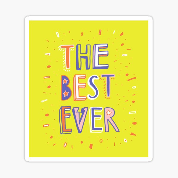 the BEST EVER Sticker