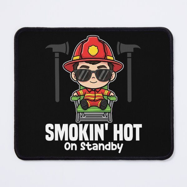 Item preview, SMOKIN' HOT ON STANDBY - FIREFIGHTER designed and sold by KEF Custom.