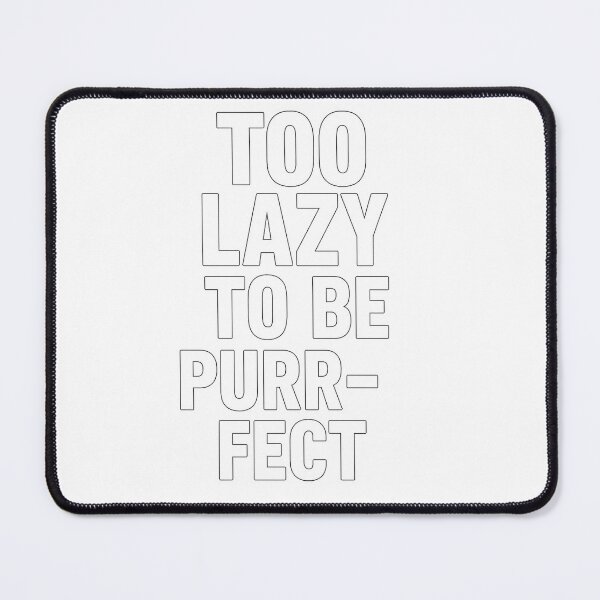 Item preview, Too Lazy to Be Purr-fect – Funny Cat Quote designed and sold by Khayallab .