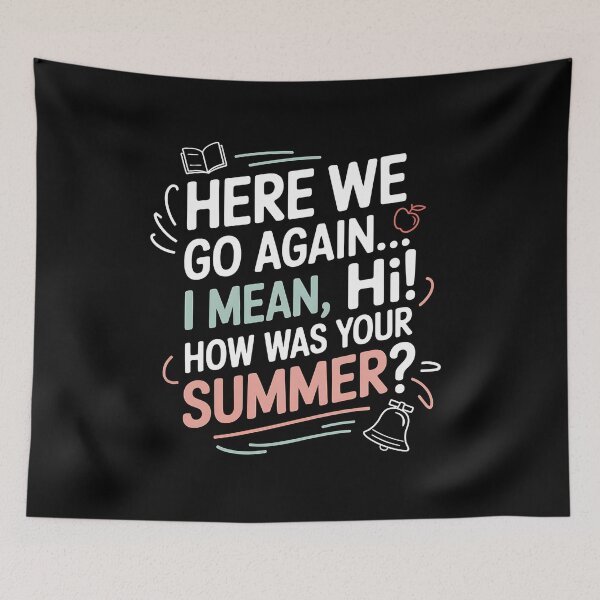 Item preview, Here We Go Again I Mean Hi How Was Your Summer - This is the perfect gift for a teacher, student, or college kid who faces the back-to-school season with a sense of humor. designed and sold by ZyziowskyArt.