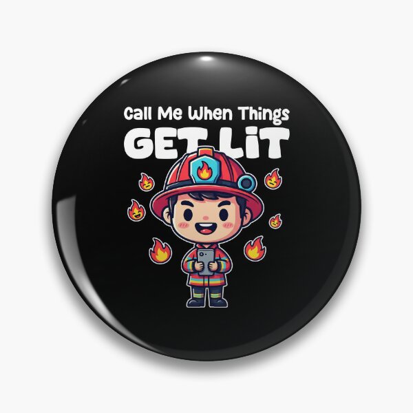 Item preview, CALL ME WHEN THINGS GET LIT - FIREFIGHTER designed and sold by KEF Custom.