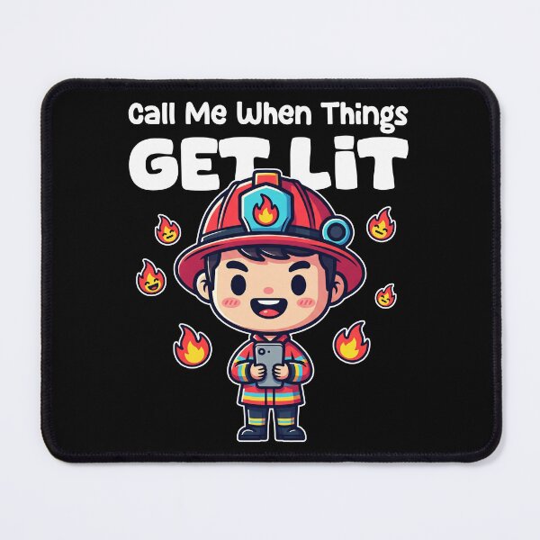 Item preview, CALL ME WHEN THINGS GET LIT - FIREFIGHTER designed and sold by KEF Custom.