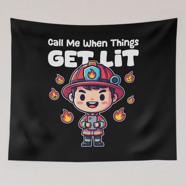 Item preview, CALL ME WHEN THINGS GET LIT - FIREFIGHTER designed and sold by KEF Custom.