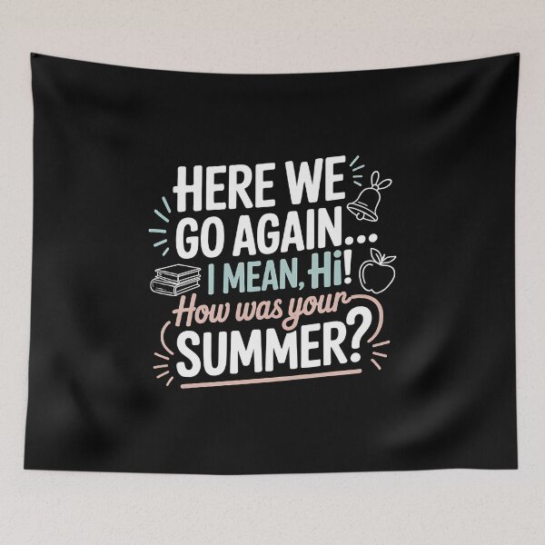 Item preview, Here We Go Again I Mean Hi How Was Your Summer - This is the perfect gift for a teacher, student, or college kid who faces the back-to-school season with a sense of humor. designed and sold by ZyziowskyArt.