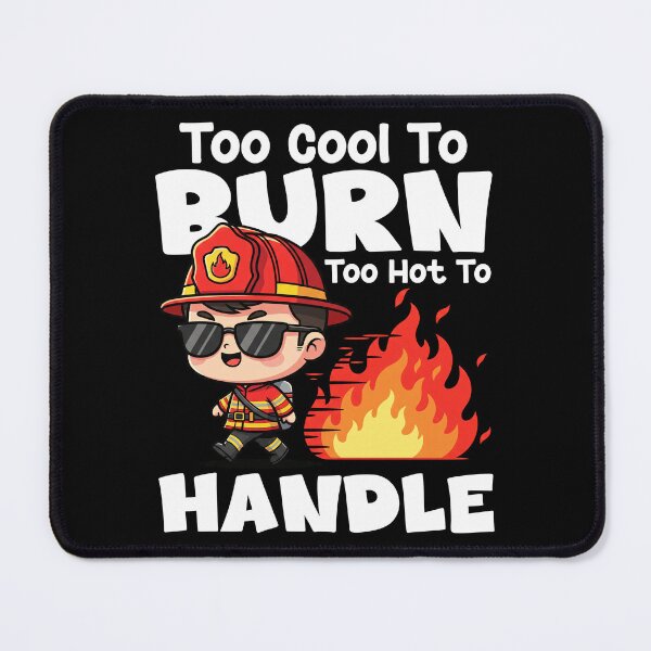 Item preview, TOO COOL TO BURN, TOO HOT TO HANDLE - FIREFIGHTER designed and sold by KEF Custom.