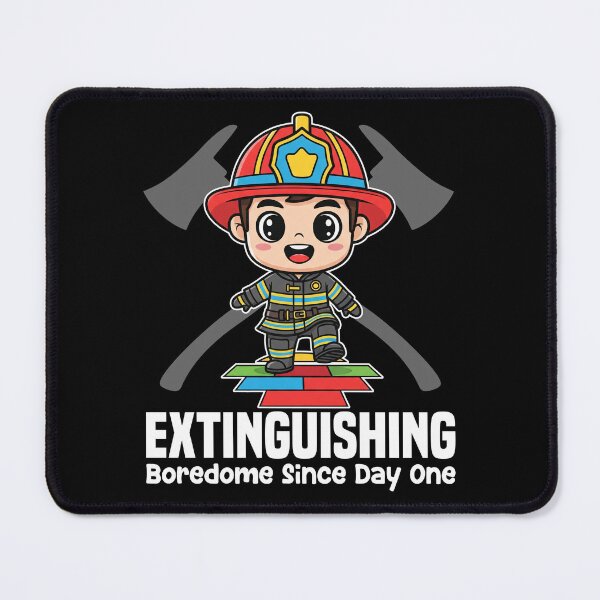 Item preview, EXTINGUISHING BOREDOME SINCE DAY ONE - FIREFIGHTER designed and sold by KEF Custom.