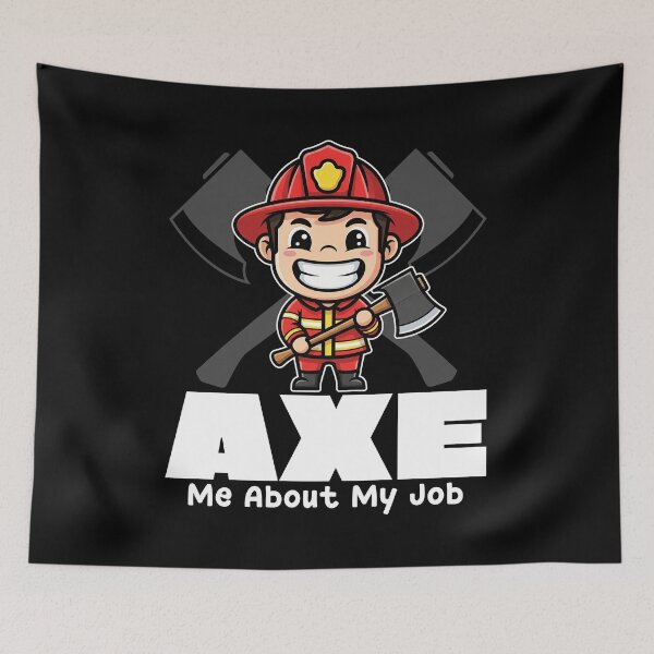 Item preview, AXE ME ABOUT MY JOB - FIREFIGHTER designed and sold by KEF Custom.