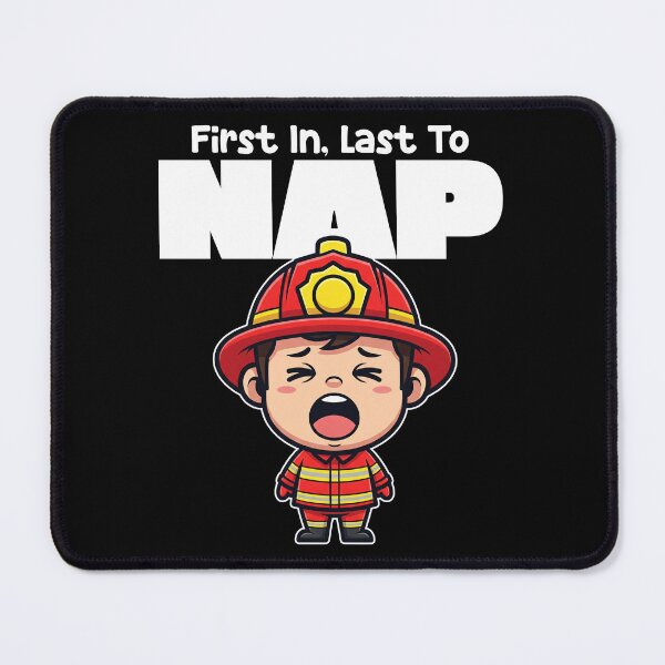 Item preview, FIRST IN, LAST TO NAP - FIREFIGHTER designed and sold by KEF Custom.