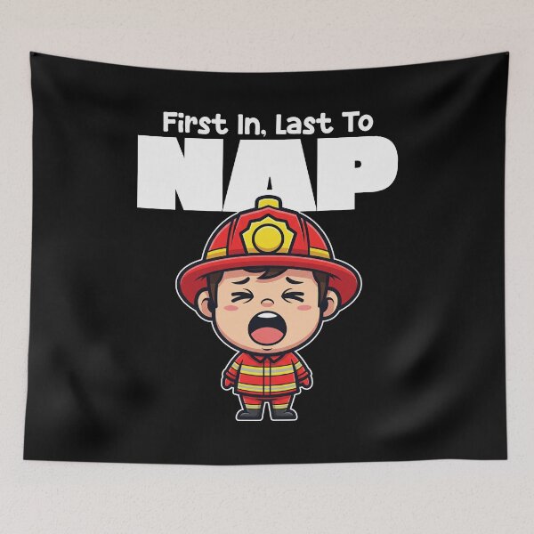 Item preview, FIRST IN, LAST TO NAP - FIREFIGHTER designed and sold by KEF Custom.
