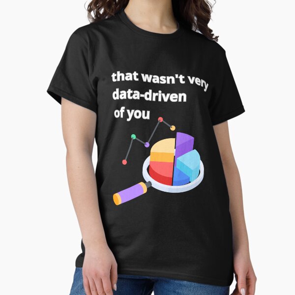 Item preview, That wasn't very data-driven of you designed and sold by Agu210.